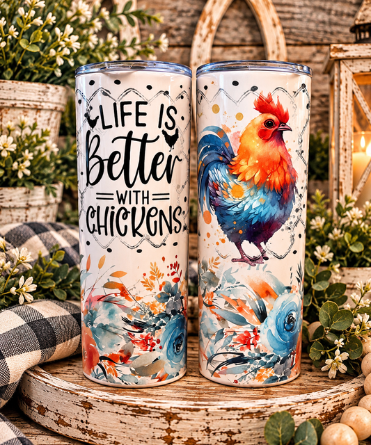 Life Is Better With Chickens 20oz